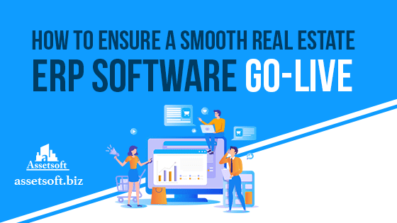 How to Ensure a Smooth Real Estate ERP Software Go-Live 